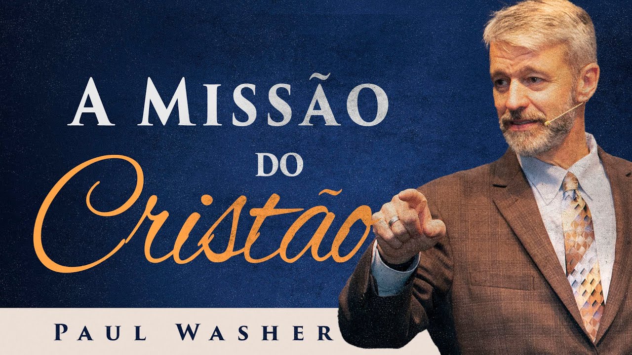 A Missão do Cristão  - Paul washer