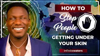 How to STOP Someone Getting UNDER Your SKIN!!!
