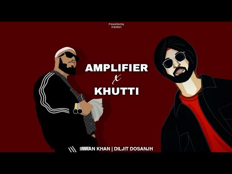 Amplifier x Khutti ( Remix )| Imran Khan | Diljit Dosanjh | Edixttion | 2024