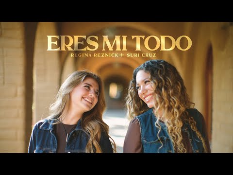 ERES MI TODO - Regina Reznick & Suri Cruz