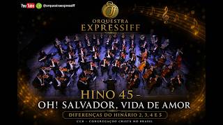 Hino 45 - Oh! Salvador, vida de amor... (Diferenças H2, H3, H4 e H5)