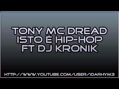Tony MC Dread - Isto é Hip-Hop ft. DJ Kronik