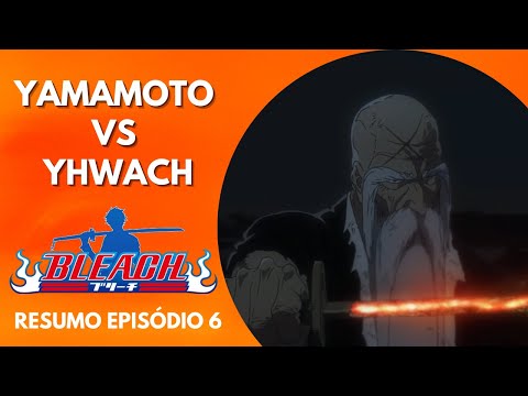 Bleach Episódio 6 | Yamamoto vs Yhwach Luta surreal | Guerra dos Mil Anos | Resumo
