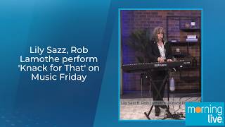 Lily Sazz, Rob Lamothe perform 'Knack for That' on Music Friday
