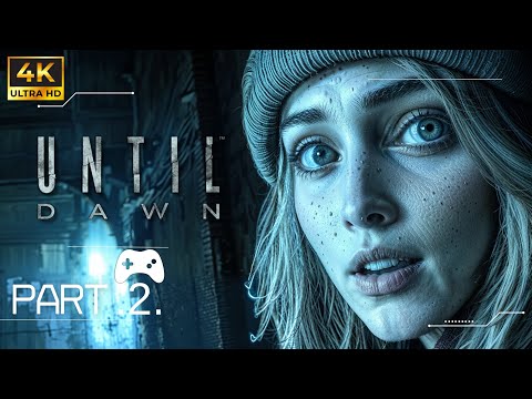UNTIL DAWN - REMAKE | Full Gameplay Walkthrough (4K) - [PART .2]