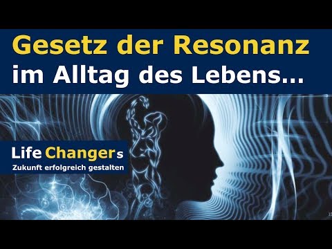 Das Gesetz der Resonanz im Alltag des Lebens