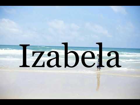 How To Pronounce Izabela🌈🌈🌈🌈🌈🌈Pronunciation Of Izabela