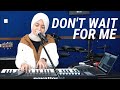 Hanin Dhiya - Don't Wait for Me (Acoustic)