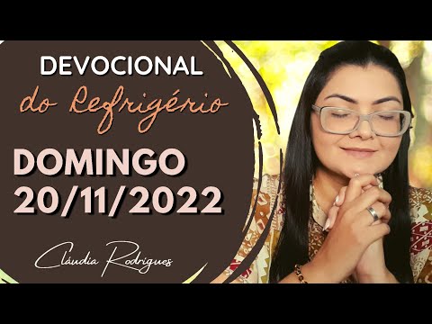 20/11/22 Devocional do Refrigério • reflexão e oração de hoje • Cláudia Rodrigues.