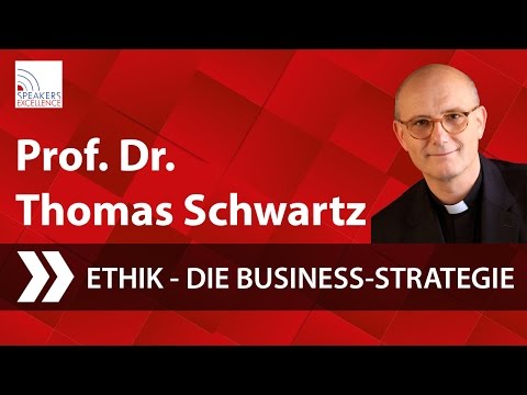 Prof. Dr. Thomas Schwartz - Ethik, die Business-Strategie der Zukunft!