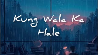 Kung Wala Ka - Hale (Lyrics Video)