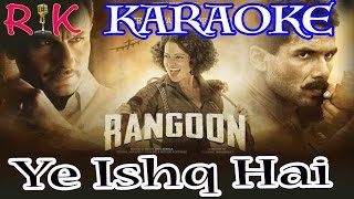 YEH ISHQ HAI | RANGOON | KARAOKE CLEAN | ARIJIT SINGH