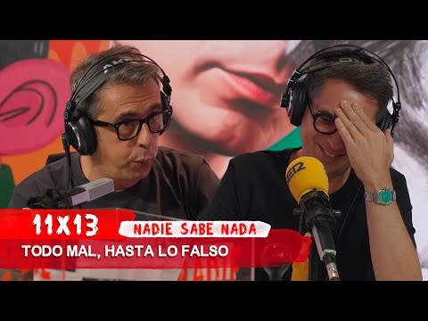 NADIE SABE NADA 11x13 | Todo mal, hasta lo falso