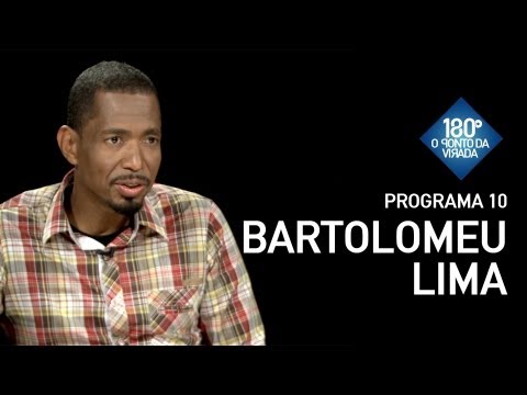 180 Graus / Programa 10 - Bartolomeu Lima