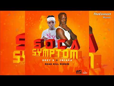 Dezy X & 2Blaxx - Soca Symptom | RoadKill Riddim | 2019 Soca