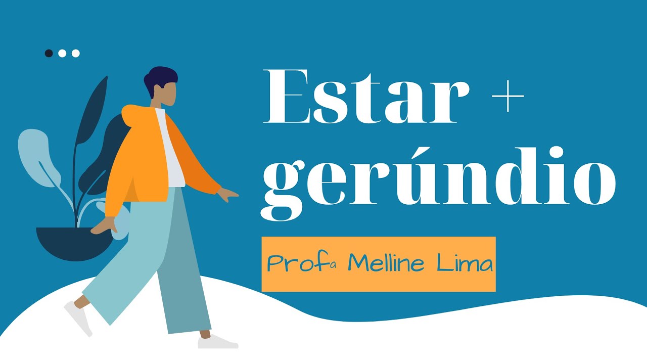 ESTAR + GERÚNDIO /  Perífrasis de gerúndio en español