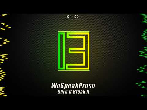 WeSpeakProse - Burn It Break It