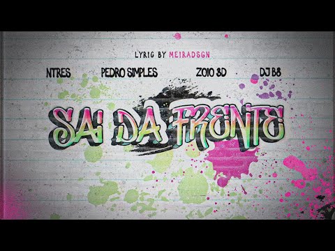 SAI DA FRENTE - Ntres Ft. Zoio 3D, Pedro Simples, Dj B8