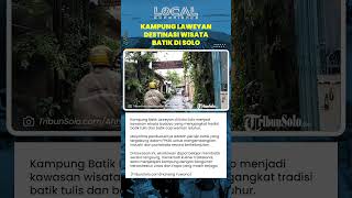 Kampung Batik Laweyan di Solo Menjadi Destinasi Wisata Edukasi Membatik bagi Wisatawan