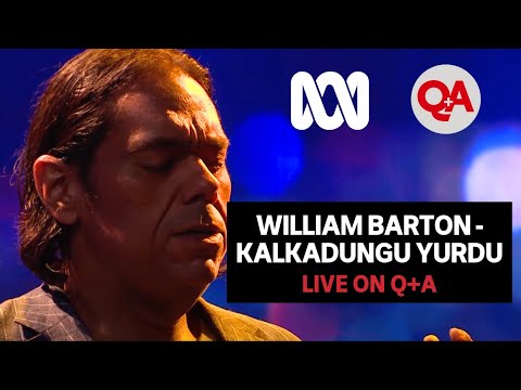 William Barton - Kalkadungu Yurdu | Live on Q+A