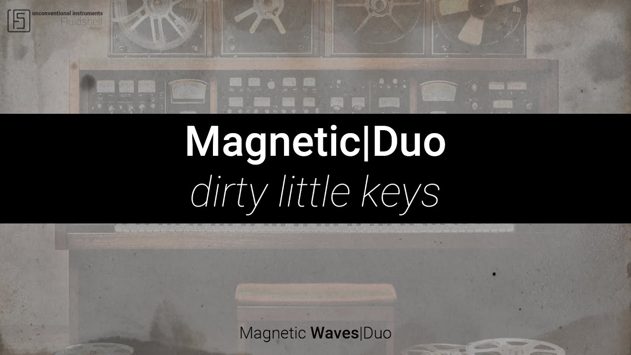 Magnetic Waves|Duo, dirty little keys