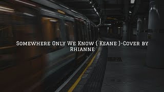 Download lagu Somewhere Only We Know (Keane)-Cover by Rhianne | Lirik   Terjemahan mp3 Download lagu Somewhere Only We Know (Keane)-Cover by Rhianne | Lirik   Terjemahan mp3