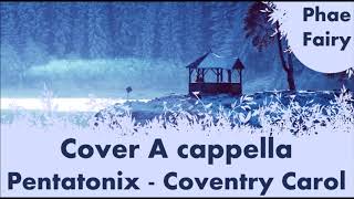 Pentatonix ~ Coventry Carol -- A cappella cover ~|Phae Fairy|~