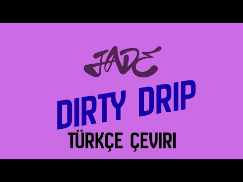 JADE • DIRTY DRIP • (Türkçe Çeviri, Albümde yayınlanmamış parça)