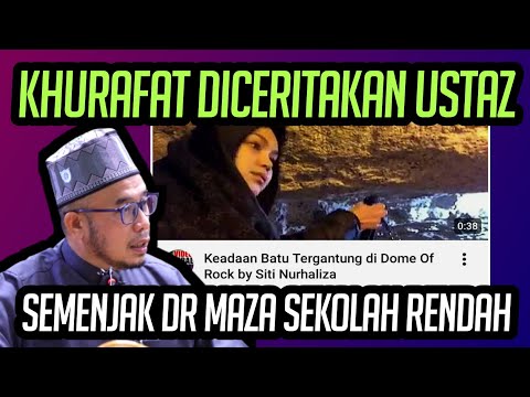 KHURAFAT YANG DICERITAKAN USTAZ SEMENJAK DR MAZA SEKOLAH RENDAH LAGI