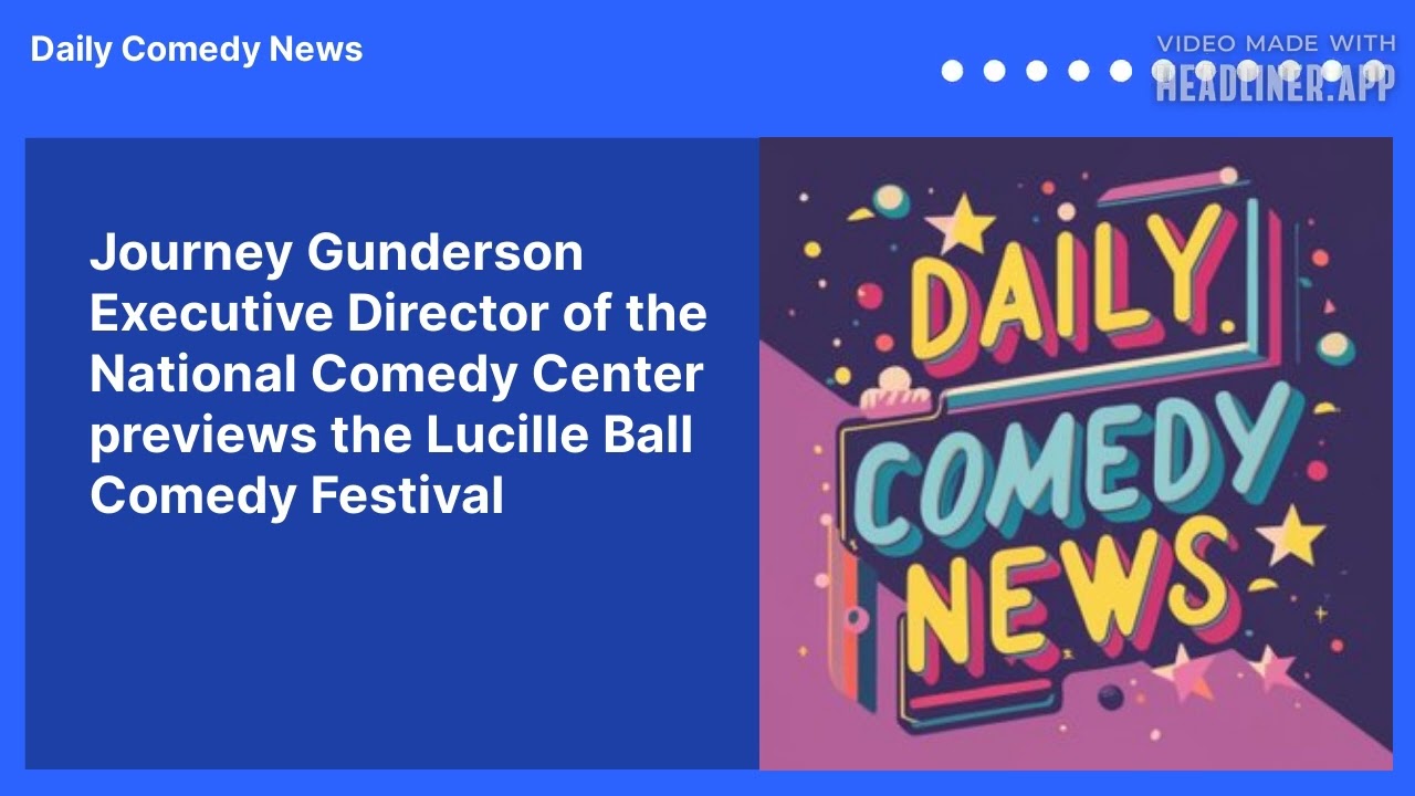 Journey Gunderson Executive Director of the National Comedy Center previews the Lucille Ball Comedy Festival