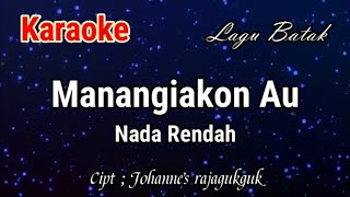 Download lagu Karaoke : Manangiakon Au (Nada Rendah) mp3