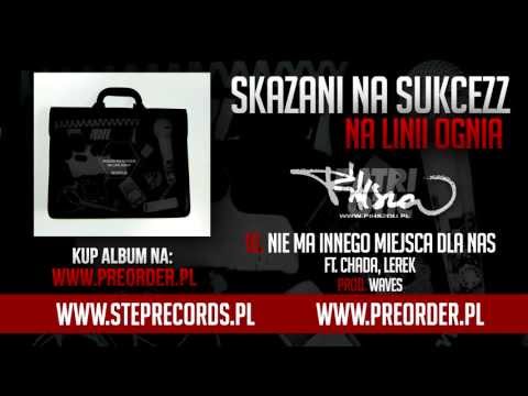 Skazani Na Sukcezz ft. Chada, Lerek - Nie ma innego miejsca dla nas