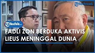 Lieus Sungkharisma Meninggal Dunia, Fadli Zon Berduka Cita Merasa Kehilangan Sosok Lieus