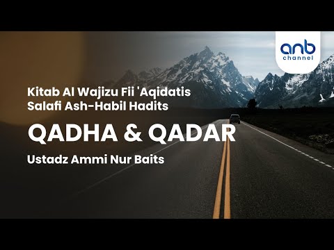 Qadha dan Qadar | Ustadz Ammi Nur Baits, S.T., B.A.