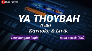 Download lagu YA THOYBAH - Sulis - Karaoke & lirik - Versi dangdut koplo - nada cewek(Em) mp3