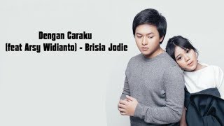 Download lagu Dengan Caraku (lirik lagu) Arsy Widianto, Brisia Jodie mp3