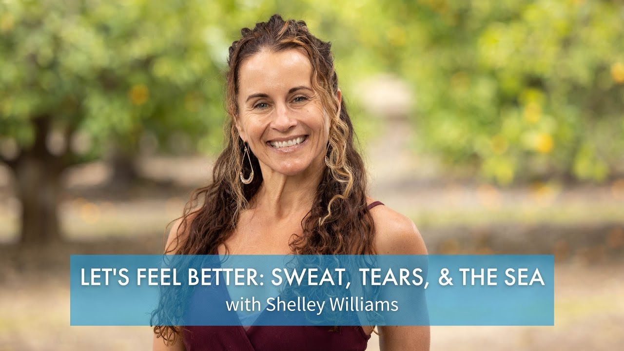 Let's Feel Better: Sweat, Tears, & the Sea with Shelley Williams | Yoga Anytime
