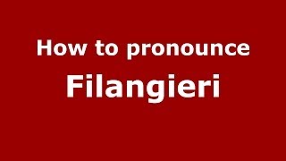 How to pronounce Filangieri