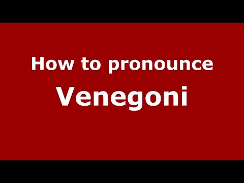 How to pronounce Venegoni
