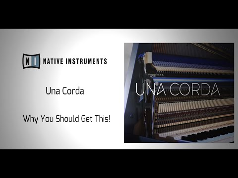 Native Instruments Una Corda - Why You Should Get This!