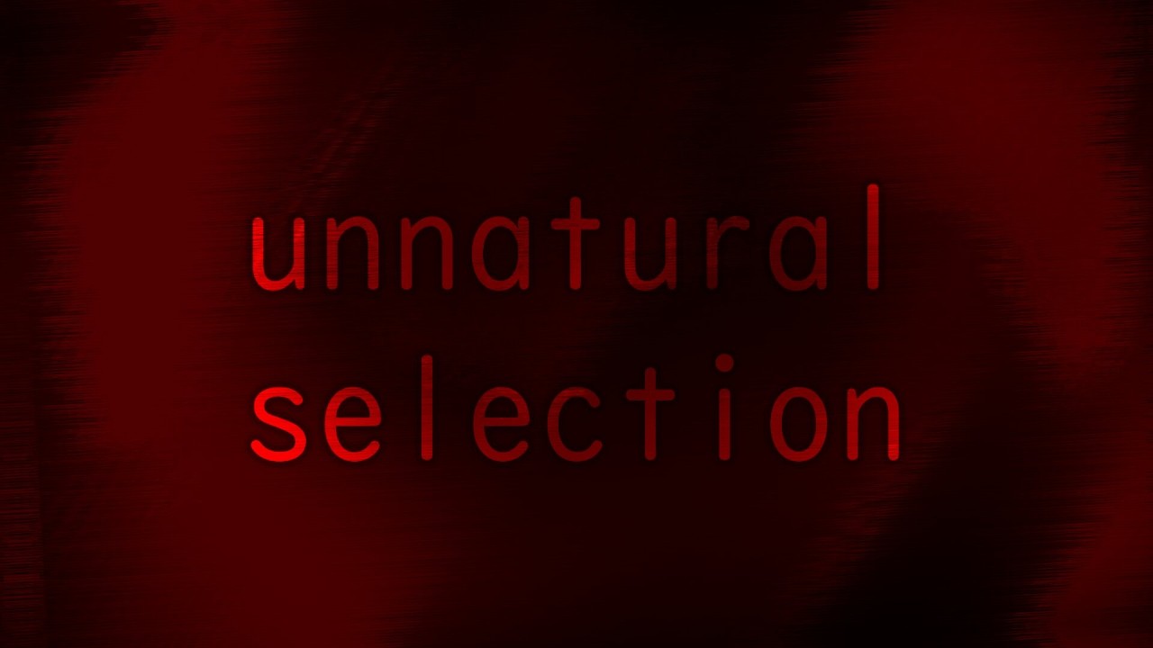 Unnatural Selection