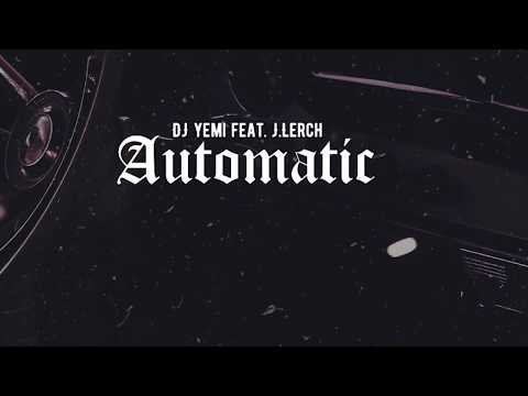 DJ Yemi - Automatic (feat J.Lerch)
