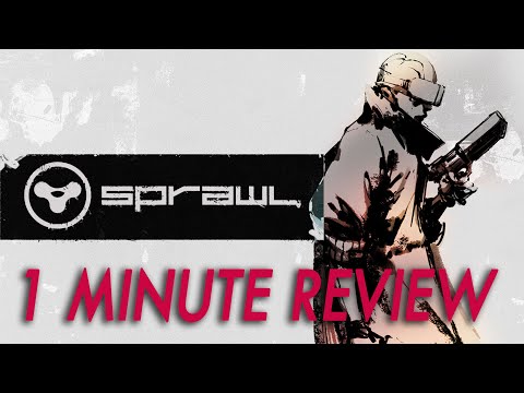 SPRAWL | 1 Minute Review