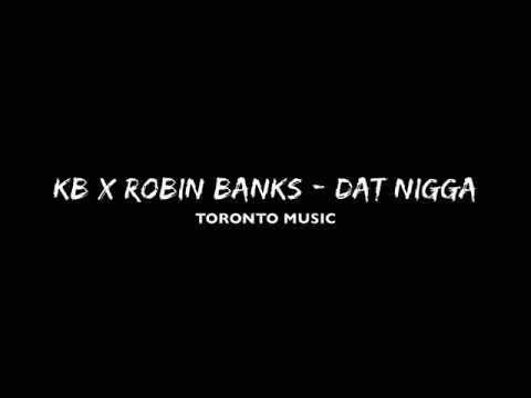 KB x Robin Banks - Dat Nigga