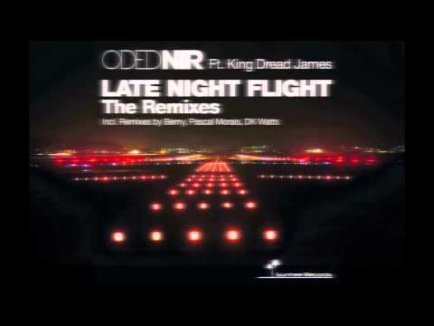Oded Nir Feat. King Dread James- Late Night Flight(Pascal Morais Remix)