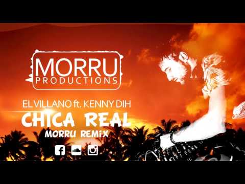 El Villano - Chica Real Ft. Kenny Dih - Morru Remix