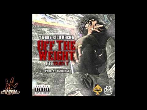 Ya Boy Rich Rocka ft Tracy T - Off The Weight