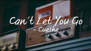 Can&#39;t Let You Go(Lyrics) - Cueshe
