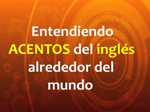 Entendiendo ACENTOS del inglés alrededor del mundo