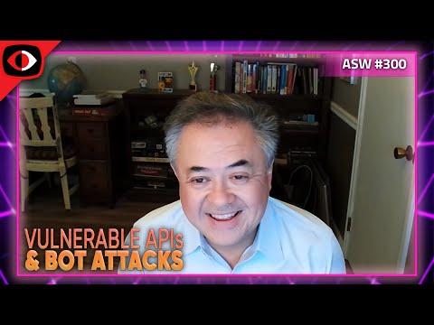 Vulnerable APIs and Bot Attacks: Two Interconnected, Growing Security Threats - David ... - ASW #300